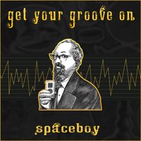 Get Your Groove On by Spaceboy