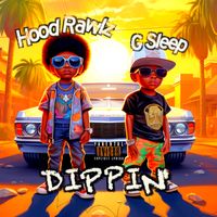 Dippin' by Hood Rawlz featuring G Sleep (Midwestcoast)