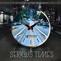 Serious Times feat. Revelashan by Screechy Dan