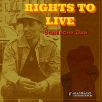Rights To Live by Screechy Dan