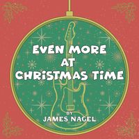 Even More at Christmas Time by James Nagel