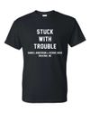 Stuck With Trouble Tee