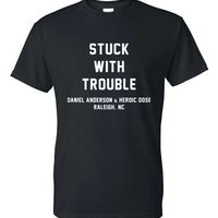 Stuck With Trouble Tee