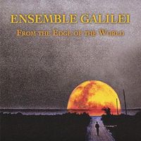 FROM THE EDGE OF THE WORLD by Ensemble Galilei