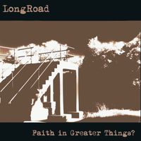 Faith in Greater Things? by LongRoad