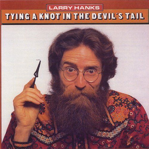 Tying a Knot in the Devil's Tail: Larry Hanks (CD)
