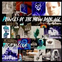 Princes of the New Dark Age by Tony Mecca