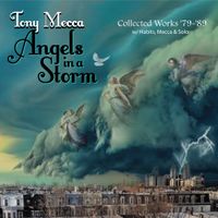 Angels in a Storm (Collected Works '79-'89 w/ Habits, Mecca & Solo): CD by Tony Mecca