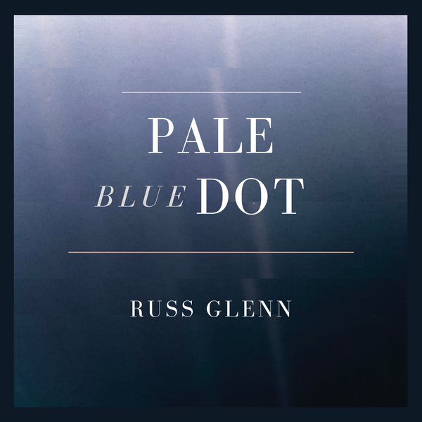 Russ Glenn Pale Blue Dot