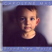 ALBUM: "Brand New World" Savage Juliet Records, September 2005 by Carolyne Mas
