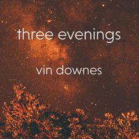 Three Evenings by Vin Downes
