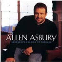 Somebody's Praying Me Through by Allen Asbury