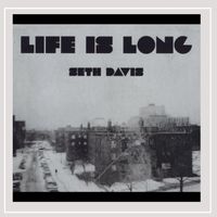 Life is Long by Seth Davis