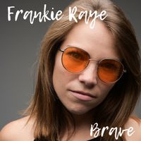 Brave by Frankie Raye