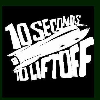 10 Seconds to Liftoff (Released 2004)
