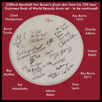 Cliff's drum head (that he used for the 720 hour Guinness Drumming World Record) signed by some Great musicians. Roy Burns signed it twice 34 years apart (hard to see his writing on the top of the hea
