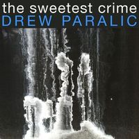 The Sweetest Crime by Drew Paralic    Jazz Composer