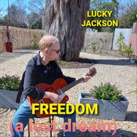 FREEDOM (A LOST DREAM) by LUCKY JACKSON
