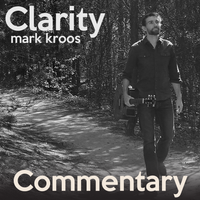 "Clarity" Commentary (Digital Download) by Mark Kroos