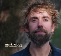 mark kroos and the forest floor (CD)