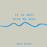 It Is Well With My Soul by Mark Kroos