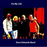 It's My Life by Dave Edwards Band