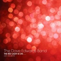 The Red Light Is On by Dave Edwards Band