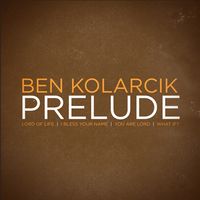 PRELUDE by BEN KOLARCIK
