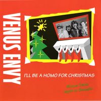 I'll Be a Homo For Christmas by Venus Envy