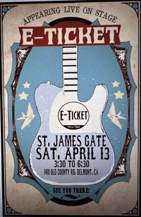 E-Ticket plays 'Rock the Dock' @ ST. JAMES GATE in Belmont......Saturday April 13, 3:30 - 6:00pm