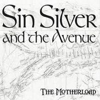 The Motherload by Sin Silver & the Avenue