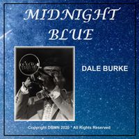Midnight Blue by DALE BURKE MUSIC