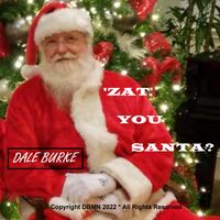 'Zat You Santa? by DALE BURKE MUSIC