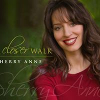 A Closer Walk by Sherry Anne