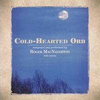 Cold-Hearted Orb by Roger MacNaughton