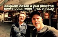 Phil w/Brigham Cason at Moe’s (Downtown)