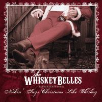 Nothin' Says Christmas Like Whiskey by The WhiskeyBelles