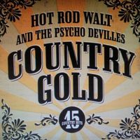 Country Gold by Hot Rod Walt and the Psycho-DeVilles