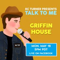 KC Turner Presents: Talk To Me Griffin House