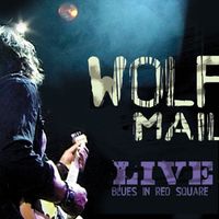 Live Blues In Red Square by Wolf Mail