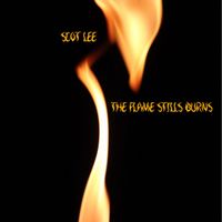 The Flame Still Burns by Scot Lee