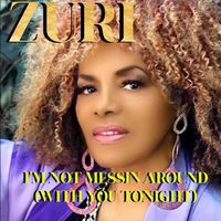 I'M NOT MESSIN AROUND (WITH YOU TONIGHT) by ZURI