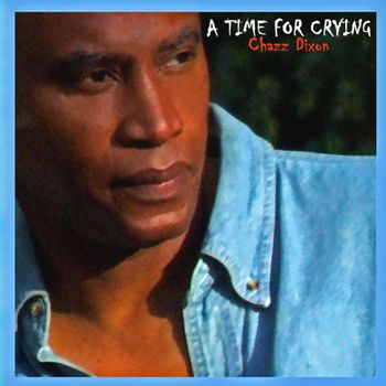 AVAILABLE IN JULY '09 - A TIME FOR CRYING - CHAZZ DIXON

