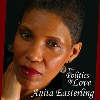 AVAILABLE IN JULY '09 - THE POLITICS OF LOVE - ANITA EASTERLING
