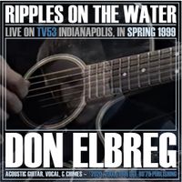 Ripples on the Water (Live) by Don Elbreg - © 2020/2000/2019 Blizzard of '78 Publishing (BMI)