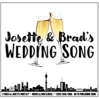 Josette & Brad's Wedding Song (Lyrics by Josette Moffatt/Music by Don Elbreg) by Don Elbreg & Josette Moffatt - © 2020/2015/2005 Blizzard of '78 Publishing (BMI)