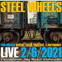 Steel Wheels (Live: Featuring Guitar, Vocal, High-Hat, & Harmonica) by Don Elbreg - © 2021/2012 Blizzard of '78 Publishing (BMI)