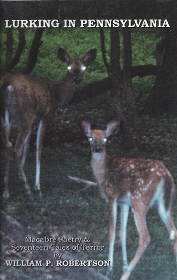 LURKING IN PENNSYLVANIA collects three decades of Robertson's best horror stories and poems, many of which appeared in magazines worldwide.
