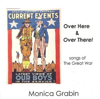 Over Here and Over There - a Singing History CD of World War I - available from CD Baby or iTunes
