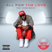 All For The Love (feat) Gypsy Brown by Nite Owl